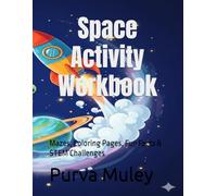 Space Activity Workbook for Kids Ages 6-8: Mazes, Coloring Pages, Fun Facts & STEM Challenges (STEM Adventure Workbook Series)