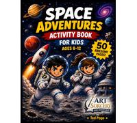 Space Adventure Activity Book for Kids Ages 8-12: A Story-Driven Puzzle Quest Featuring Word Searches, Mazes, Coloring Pages, and More (Art Sorcery Kids Adventures)