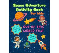 Space Adventure Activity Book for kids: Fun Space Theme fun with Mazes, Coloring, Dot-to-Dot, Sudoku, and More Non-Screen Learning Activities for Kids Ages 4-8