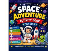Space Adventure Activity Book for Kids: Mazes, Word Searches, Coloring Pages, Dot-to-Dots, Spot the Difference & More Fun Space Activities for Ages 4-8