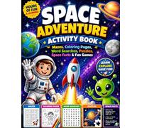 Space Adventure Activity Book: Space Adventure Activity Book for Kids Ages 6-10: Mazes, Coloring Pages, Word Searches, Puzzles, Space Facts & Fun Games