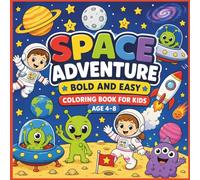 Space Adventure Bold and Easy Coloring book for Kids Ages 4-8: Stress-Free Coloring with Thick Lines and Adorable Space Characters