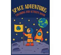Space Adventure: COLORING AND ACTIVITY BOOK