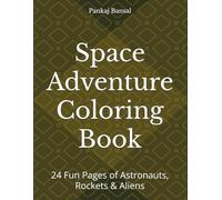 Space Adventure Coloring Book: 24 Fun Pages of Astronauts, Rockets & Aliens