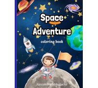 Space adventure coloring book: coloring book