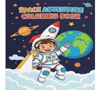 Space Adventure Coloring Book For Kids: 12 Fun Pages of Astronauts, Rockets, Planets, and Aliens for Kids Ages 4-8