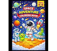 Space Adventure Coloring Book for Kids: 36 Fun Astronaut, Rocket, Alien and Planet Coloring Pages | Creative Outer Space Activity Book for Boys and Girls Ages 4-8
