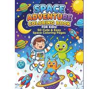 Space Adventure Coloring Book for Kids: 50 Cute & Easy Space Coloring Pages | Astronauts, Aliens, Rockets & Fun Galaxy Scenes | Ages 3-8