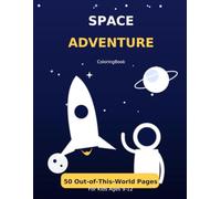 Space Adventure Coloring Book for Kids: 50 Fun Rocket, Planet, Astronaut & Alien Designs for Boys and Girls Ages 9-12
