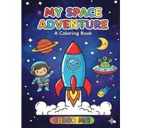 Space Adventure Coloring Book for Kids Ages 3-6: Space Coloring Fun! | Fun Space Coloring Pages with Rockets, Astronauts, Aliens, and Planets | Large Print Coloring Book for Boys & Girls
