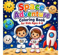 Space Adventure Coloring Book for Kids Ages 4-8: A Cute And Easy Coloring Book With Astronauts, Rockets, Planets, Aliens and the Solar System To Explore