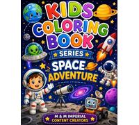 Space Adventure Coloring Book for Kids Series -16 Age 3-9: Fun and Easy Space Coloring Pages for Toddlers and Preschoolers | Cute Astronauts, Rockets, Planets, and Galaxy Designs for Creative Learning