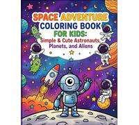 Space Adventure Coloring Book for Kids: Simple & Cute Astronauts, Planets, and Aliens | Large Bold Outlines for Toddlers and Preschoolers