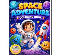Space Adventure Coloring Book: Fun and Easy Space Coloring Pages for Kids Ages 4-8 | Cute Astronauts, Rockets, Planets, Stars, and Galactic Adventures