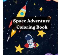 Space Adventure Coloring Book: Journey Through Space Coloring Book