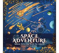 Space Adventure Coloring Book: Relaxing Designs of Alien Invasion, Astronauts & Futuristic Planets for Stress Relief