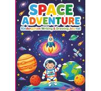 Space Adventure Kindergarten Writing & Drawing Journal: Primary Story Composition Notebook with Drawing Space | Preschool & Kindergarten Handwriting Practice for Ages 4-6