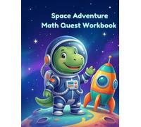 Space Adventure Math Quest Workbook: A Coloring and Activity Workbook for Kids Ages 4-6 | Learn Counting, Addition, Subtraction and Shapes Through Fun Space Missions