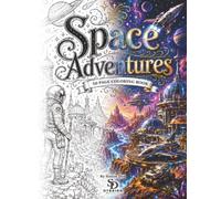 Space Adventures 50 page coloring book: Journey beyond the stars and discover worlds limited only by your imagination.