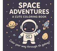 Space Adventures: A Cute Colouring Book!