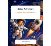 Space Adventures: An Out-of-This-World Coloring Adventure for Kids Ages 5-12