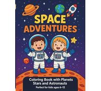 Space adventures: Blast Off into Fun with 24 Space-Themed Coloring Pages | Fun and Educational Space Scenes for Young Explorers | Perfect for Kids ... Girls | Color, Learn & Discover the Universe