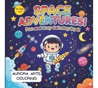 Space Adventures by AuroraArts Coloring: A Magical Coloring Book for Kids Aged 3-8 | Fun Rockets, Planets, Astronauts, and Cute Space Friends to ... Girls | Rockets, Aliens, Stars, and Planets.