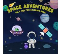 Space Adventures Coloring Book: Bold and Fun Designs for Kids, Teens and Adults Featuring Aliens, Astronauts, Rockets, Planets, Stars and Galactic Adventures