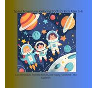 Space Adventures Coloring Book for Kids Ages 3-6: Cute Astronauts, Friendly Rockets, and Happy Planets for Little Explorers (color book)