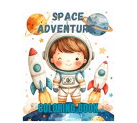 Space Adventures Coloring Book for Kids: Fun and Easy Space Coloring Pages for Ages 3-8
