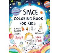 Space Adventures Coloring Book for Kids: Planets, Rockets, Astronauts, Aliens, and Outer Space Fun.
