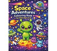 Space Adventures Colouring Book for Kids Ages 3-8: Cute Aliens, Fun Rockets, UFOs, Planets & Easy Space Scenes for Boys & Girls