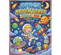 Space Adventures: Cosmic Fun Coloring Book for Kids Ages 5+: Blast Off Into a Galaxy of Cute Aliens, Friendly Robots, Rocket Ships, and Silly Space Missions! (Kids Coloring Books)