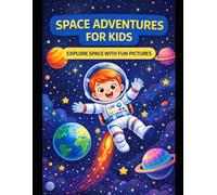 Space Adventures for Kids: A Fun Picture Book to Explore Space, Planets, and Astronauts