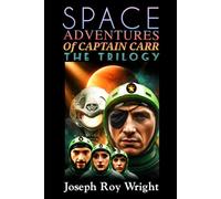 Space Adventures Of Captain Carr: The Trilogy (New Order Of Alexandria Saga & Universe)