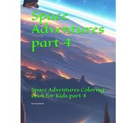 Space Adventures part 4: Space Adventures Coloring Book for Kids part 4 (Traveling through the Galaxy)