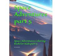 Space Adventures part 5: Space Adventures Coloring Book for Kids part 5 (Traveling through the Galaxy)
