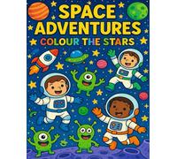 Space Adventures - Space, Astronauts and Aliens | Fun Children's colouring / Coloring in Book ages 3-7yrs old: Colour the Stars