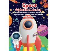 Space Alphabet Coloring: Out of Space Adventure: Pen Control and Coloring for Kids 3+