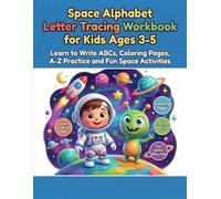 Space Alphabet Letter Tracing Workbook for Kids Ages 3-5: Learn to Write ABCs, Coloring Pages, A-Z Practice and Fun Space Activities (Little Learners Workbook Series)