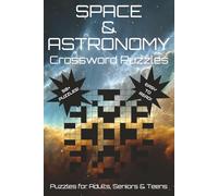 Space and Astronomy Crossword Puzzles: Crossword Puzzles With Easy To Read Print About Astronomy, Space, Planets, and More | 6x9 Inches, 110 Pages | ... for Vacation, Relaxation, and Holidays