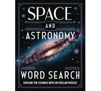 Space and Astronomy Word Search: Explore the Cosmos with 130 Stellar Puzzles