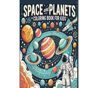 Space and Planets coloring book for kids: Coloring Book Featuring Easy Rockets,Spaceships,Astronauts and a Collection of Planets with Stars and Celestial Objects