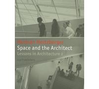 Space and the architect: lessons for Students in Architecture 2 (Lessons in architecture, 1)