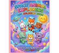 Space Animal Explorers ABC Coloring Book A to Z Coloring Adventure For Kids Ages 3-8!: joyful group of 5-6 different cute baby animals