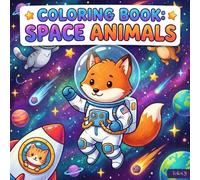 Space Animals: Coloring Book for Kids and Adults. Simple & Cute Designs of Astronaut Cats, Foxes, and Friends.