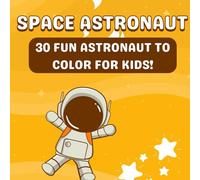 Space Astronaut Coloring Book for Kids Ages 4-8: 30 Fun and Easy Space Coloring Pages with Astronauts, Rockets, Planets, and Aliens | Space Adventure ... Book for Little Space Lovers | Inspire Ima