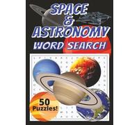 Space & Astronomy Word Search: Blast Off Into Learning - Space-Themed Word Searches for All Ages | 1.Explore the Universe One Puzzle at a Time - A Space & Astronomy Word Search Adventure | 50 Puzzles
