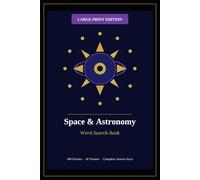 Space & Astronomy Word Search Book: 100 Large Print Puzzles for Adults and Seniors - 10 Themes Including the Solar System, Black Holes, Astronauts, Galaxies and More