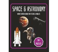 Space & Astronomy Word Search Puzzle Book: 50 Fun and Challenging Puzzles for Teens and Adults: Explore the Wonders of the Universe with Engaging Word Search Puzzles